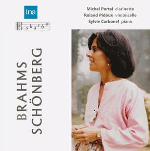 Brahms: Clarinet Trio in A Minor, Op. 114 - Schoenberg: 3 Klavierstücke, Op. 11 - Sylvie Carbonel