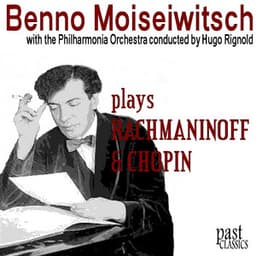 Benno Moiseiwitsch plays Rachmaninoff & Chopin - Benno Moiseiwitsch