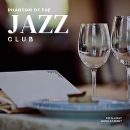 Phantom of the Jazz Club: Restaurant Jazz - Restaurant Music Academy
