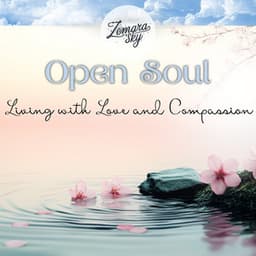 Open Soul: Living with Love and Compassion - Skyphoria Vital