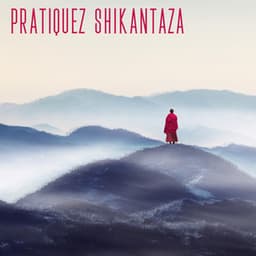 Pratiquez Shikantaza: Magique Japonais Ambiante pour Méditation Assise - Oasis de Musique Zen Spa