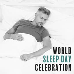 World Sleep Day Celebration: Sounds for Deep Sleep, Pure Relaxation, Ambient Music for Sweet Dreams - Sleep New Age Master