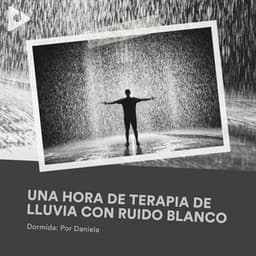 1 Hora de Terapia de Lluvia con Ruido Blanco - Dormida: Por Daniela