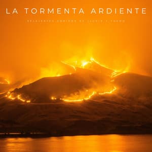 La Tormenta Ardiente: Relajantes Sonidos De Lluvia y Fuego - Tormentas Naturales