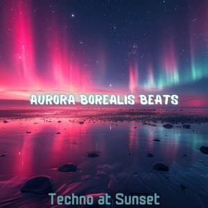 Aurora Borealis Beats: Melodic House & Techno at Sunset - Chillout Habits