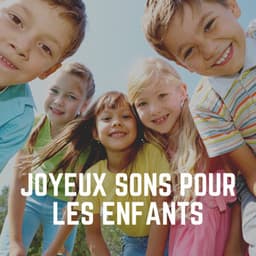 Joyeux Sons Pour Les Enfants - Comptines