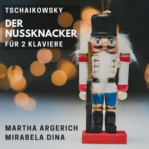 TSCHAIKOWSKY: Der Nussknacker für 2 Klaviere - Martha Argerich