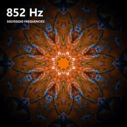 852 Hz Solfeggio Frequencies - Solfeggio Healing Frequencies