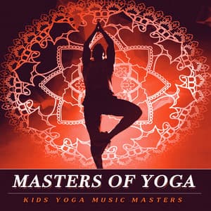 Masters of Yoga - Kids Yoga Music Masters