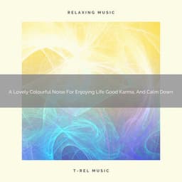 A Lovely Colourful Noise For Enjoying Life Good Karma, And Calm Down - Pink Noise Bedtime Lullaby
