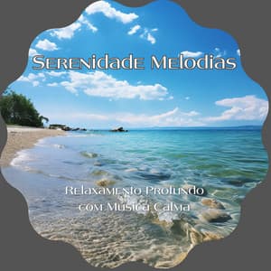 Relaxamento Profundo com Música Calma - Serenidade Melodias
