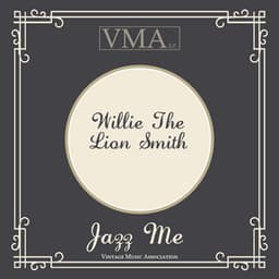 Jazz Me - Willie "The Lion" Smith