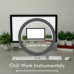 Chill Calm Work Instrumentals For Working Hard - Chill Work Instrumentals