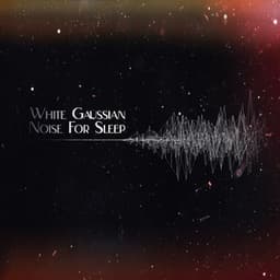 White Gaussian Noise For Sleep - White Noise Universe