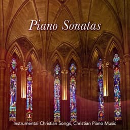 Piano Sonatas - Instrumental Christian Songs, Christian Piano Music