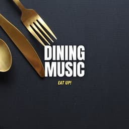 Eat Up! - Dining Music