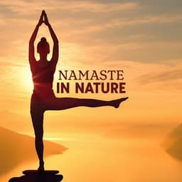 Namaste in Nature: Sacred Flute Music, Mindfulness Meditation for Your Body and Mind - Namaste Healing Yoga
