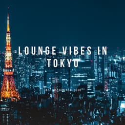 Lounge Vibes in Tokyo: Jazz Fusion for the Urban Explorer - Jazz Instrumental Club