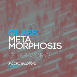 Philip Glass: Metamorphosis & Other Works - Philip Glass