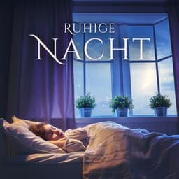 Ruhige Nacht: Seelenberuhigende Einschlafmusik, Schnell und Einfach Einschlafen - Schlafmusik Akademie