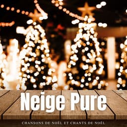 Neige Pure: Musique de Noël - Chansons de Noël et Chants de Noël