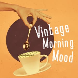 Vintage Morning Mood: Positive Energy, Fresh Start of a Day, Coffee Jazz Music - Good Mood Lounge Music Zone
