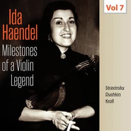 Milestones of a Violin Legend: Ida Haendel, Vol. 7 - Igor Stravinsky