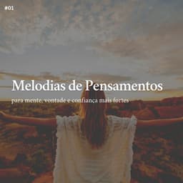 * Melodias de Pensamentos para mente, vontade e confiança mais fortes * - Musicoterapia