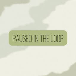 Paused in the Loop - Green Noise Therapy