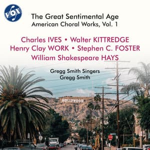 The Great Sentimental Age: American Choral Works, Vol. 1 - Gregg Smith Singers