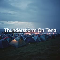 Thunderstorm On Tent - Sounds Of Nature : Thunderstorm, Rain