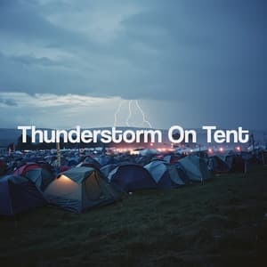 Thunderstorm On Tent - Sounds Of Nature : Thunderstorm, Rain