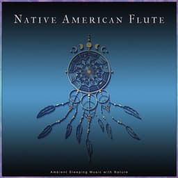Native American Flute: Ambient Sleeping Music with Nature - Native American Flute