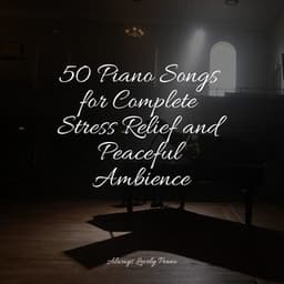 50 Comforting Sounds for Peace & Tranquility - Study Piano