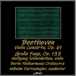 Beethoven: Violin Concerto, OP. 61 - Große Fuge, OP. 133 - Ludwig van Beethoven