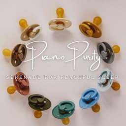 Piano Purity: Lullabies for Little Ones - Classical Piano Music