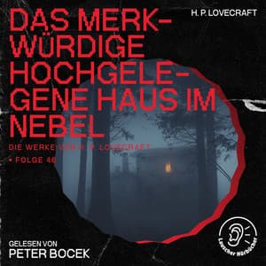 Das merkwürdige hochgelegene Haus im Nebel - Die Werke von H. P. Lovecraft