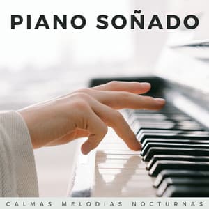 Piano Soñado: Calmas Melodías Nocturnas - Piano para dormir