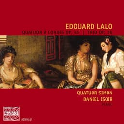 Lalo: Quatuor à cordes Op. 45 & Trio Op. 26 - Édouard Lalo
