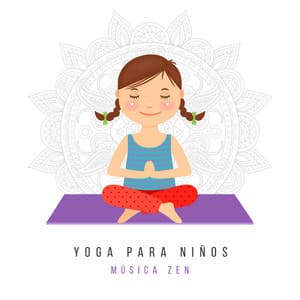 Yoga para Niños: Música Zen para La Concentración y una Mejor Relajación - Relajación Yoga Conjunto
