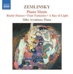 Zemlinsky: Rustic Dances, Op. 1 / Four Fantasies, Op. 9 / A Ray of Light - Alexander von Zemlinsky