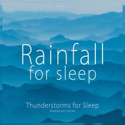 Thunderstorms for Sleep - Rainfall For Sleep