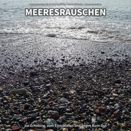 ** Meeresrauschen zur Erholung, zum Einschlafen und gegen Burn Out - Meeresrauschen in bester Qualität