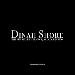 Dinah Shore - The Lugano Recordings Jazz Collection - Dinah Shore