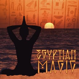 Egyptian Magic: Arabian Music for Empowering Meditation - Oriental Meditation Music Academy