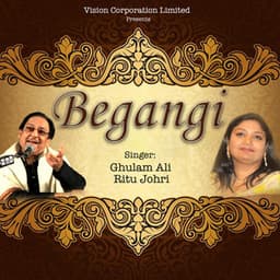 Begangi - Ghulam Ali