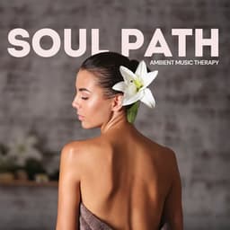 Soul Path: Massage Therapy - Ambient Music Therapy