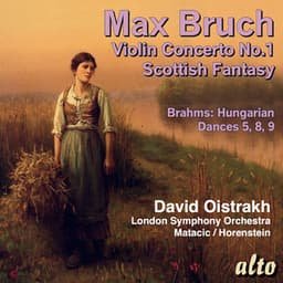 Bruch: Violin Concerto No.1, Scottish Fantasy; Brahms: 3 Hungarian Dances – David Oistrakh - David Oistrakh