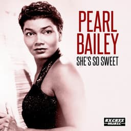 She's So Sweet - Pearl Bailey
