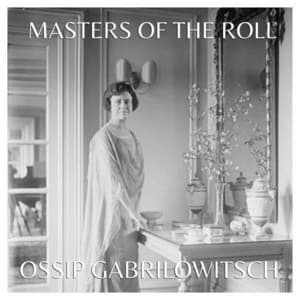 Masters of the Roll: Ossip Gabrilowitsch & Olga Samaroff - Ossip Gabrilowitsch